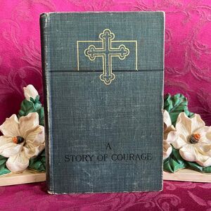 1894 A Story of Courage, Annals of the Georgetown Convent by Lathrop & Lathrop